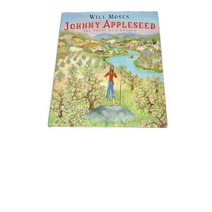 Johnny Appleseed : The Story of a Legend by Will Moses (2001, Hardcover)